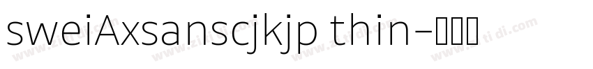 sweiAxsanscjkjp thin字体转换